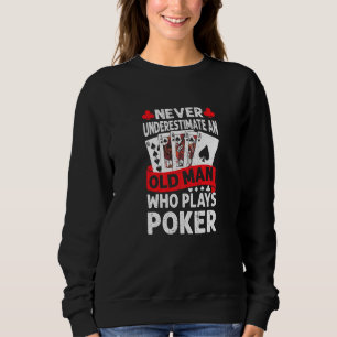 Mens Never Underestimate An Old Man Who Plays Poke Sweatshirt