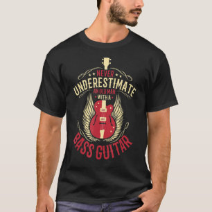 Mens Never Underestimate An Old Man With A Bass Gu T-Shirt