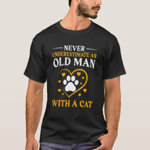 Mens Never Underestimate An Old Man With A Cat Cat T-Shirt