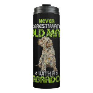Mens Never Underestimate An Old Man With A Labrado Thermal Tumbler