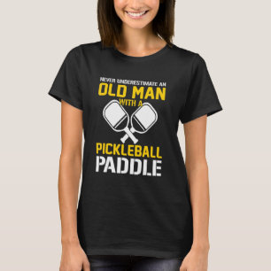 Mens Never Underestimate An Old Man With A Pickleb T-Shirt