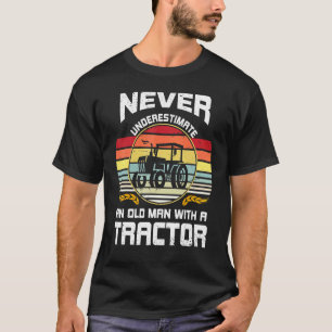 Mens Never Underestimate An Old Man With A Tractor T-Shirt