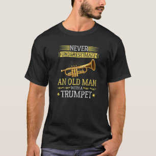 Mens Never Underestimate an Old Man with a Trumpet T-Shirt