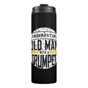 Mens Never Underestimate an Old Man With A Trumpet Thermal Tumbler