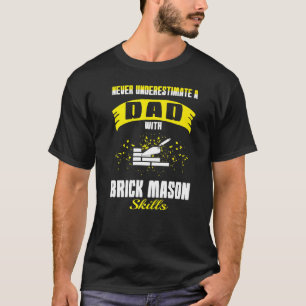 Mens Never Underestimate Dad With Brick Mason Skil T-Shirt
