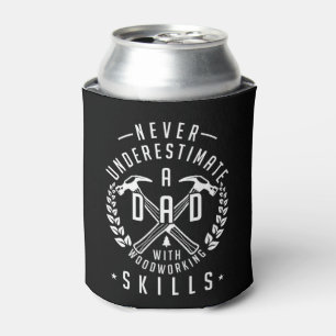 Mens Never Underestimate Dad with Woodworking Skil Can Cooler