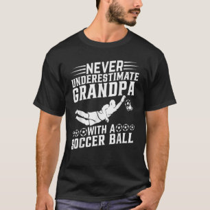 Mens Never Underestimate Grandpa With A Soccer Bal T-Shirt