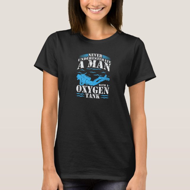 Mens Never Underestimate Man Oxygen Tank Scuba Div (Front)