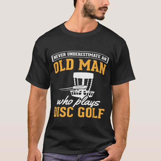Mens Never Underestimate Old Man Disc Golf Flying  T-Shirt (Front)