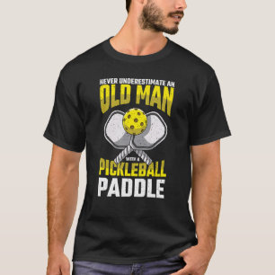 Mens Never Underestimate Old Man Pickleball Paddle T-Shirt