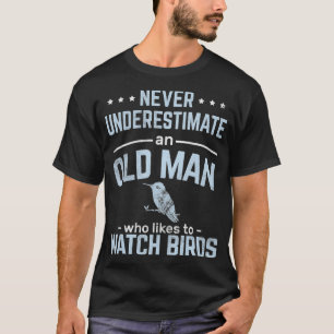Mens Never Underestimate Old Man Watch Birds Birdw T-Shirt