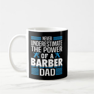 Mens Never Underestimate The Power Of A Barber Dad Coffee Mug