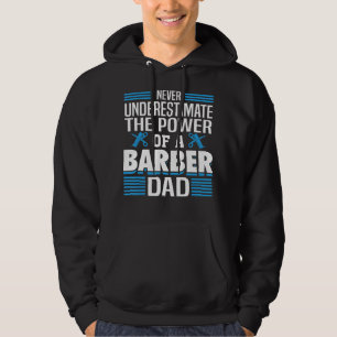 Mens Never Underestimate The Power Of A Barber Dad Hoodie