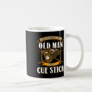 Mens Never Underestime An Old Man With A Cue Stick Coffee Mug
