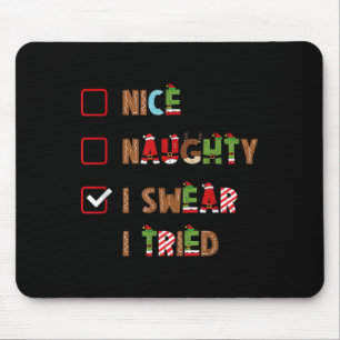 Mens Nice Naughty I Swear I Tried Christmas Saying Mouse Pad
