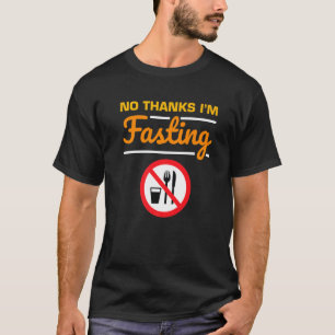 Mens No Thanks I'm Fasting Fasting Nutritional Hea T-Shirt