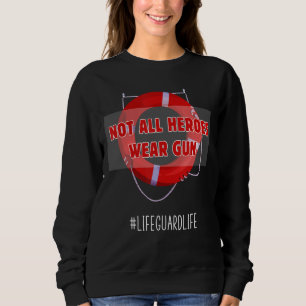 Mens Not All Heroes Wear Gun Funny Lifeguards Seas Sweatshirt