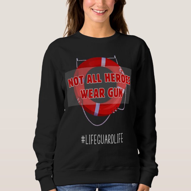 Mens Not All Heroes Wear Gun Funny Lifeguards Seas Sweatshirt (Front)