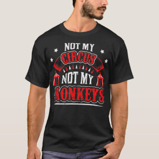 Mens Not My Circus Not My Monkeys  T-Shirt