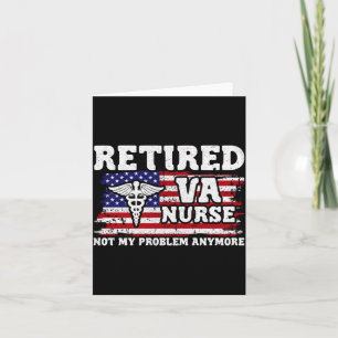 Mens Not Problem Anymore - Retired Va Nurse Card