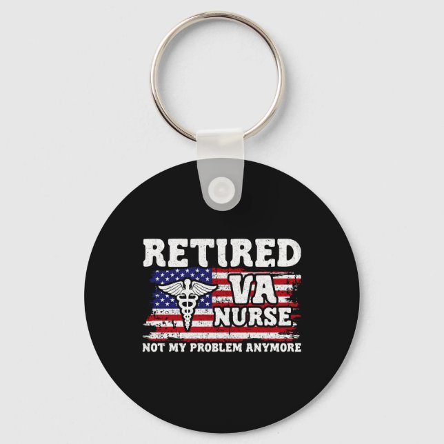 Mens Not Problem Anymore - Retired Va Nurse Key Ring (Front)
