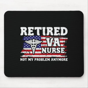 Mens Not Problem Anymore - Retired Va Nurse Mouse Pad