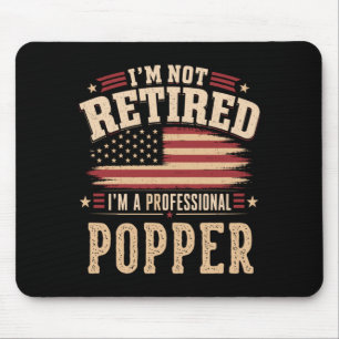 Mens Not Retired A Professional Popper Fathers Day Mouse Pad