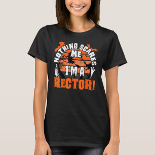 Mens Nothing Scares Me I'm A Rector Halloween Cost T-Shirt