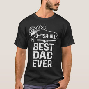 Mens O Fish Ally Best Dad Ever Father's Day Cooles T-Shirt