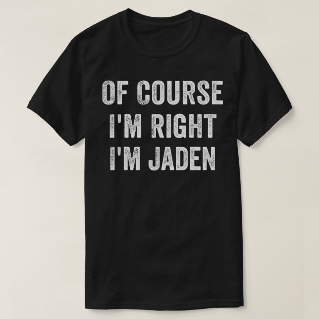 Mens Of Course I'm Right I'm Jaden  T-Shirt (Design Front)