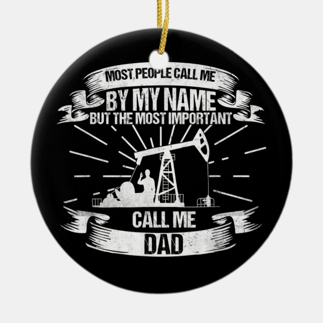 Mens Oilfield Worker Dad Roughneck  Ceramic Ornament (Front)