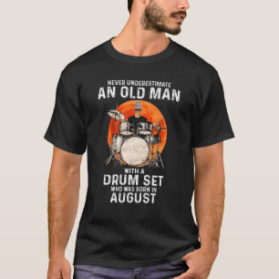 Mens Old Man Drum Set Born In August Drummer Percu T-Shirt