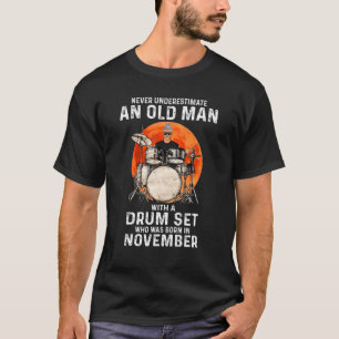 Mens Old Man Drum Set Born In November Drummer Per T-Shirt