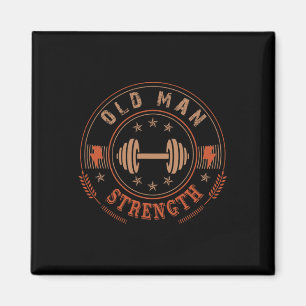 Mens Old Man Strength Gym Shirt Father's Day Gift Magnet