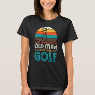Mens Old Man Who Loves Golf Ball Golfer Fun Dad Gr T-Shirt