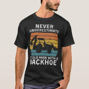 Mens Old Man with a Backhoe Funny Excavator Gifts  T-Shirt