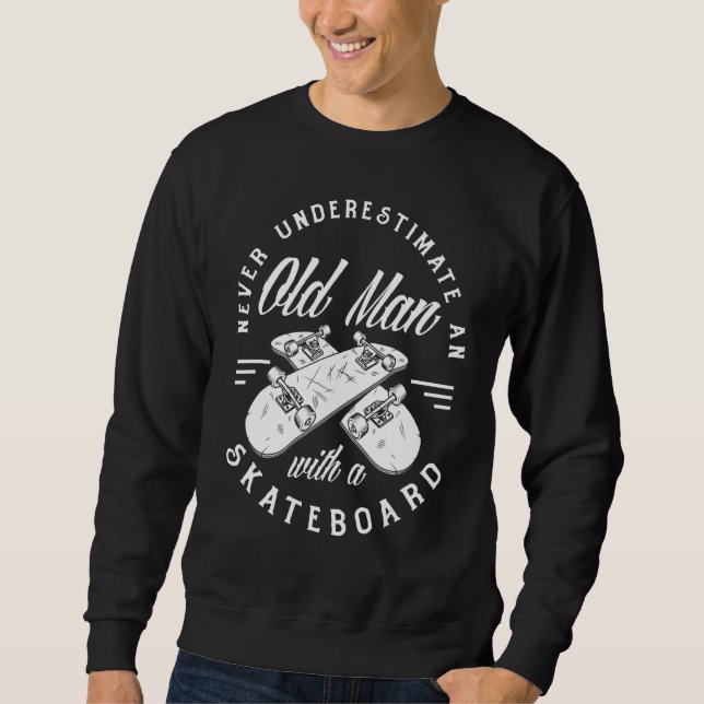 Mens Old Man With Skateboard Skateboarding Skatebo Sweatshirt (Front)