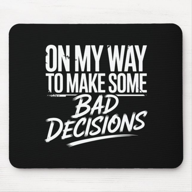 Mens On Way to Make Some Bad Decisions Skeleton Mouse Pad (Front)