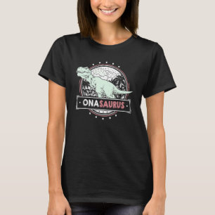 Mens OnaSaurus Ona idea for Women Mother's Day Ona T-Shirt