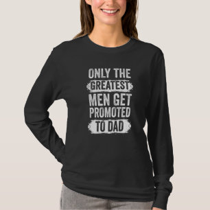 Mens Only Men Get Promoted To Dad Stepfather T-Shirt