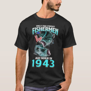 Mens Only The Finest Fisherman Born In 1943 Fishin T-Shirt