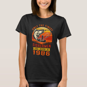 Mens Only The Finest Fishermen Were Born In 1986 3 T-Shirt