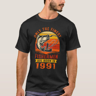 Mens Only The Finest Fishermen Were Born In 1991 3 T-Shirt