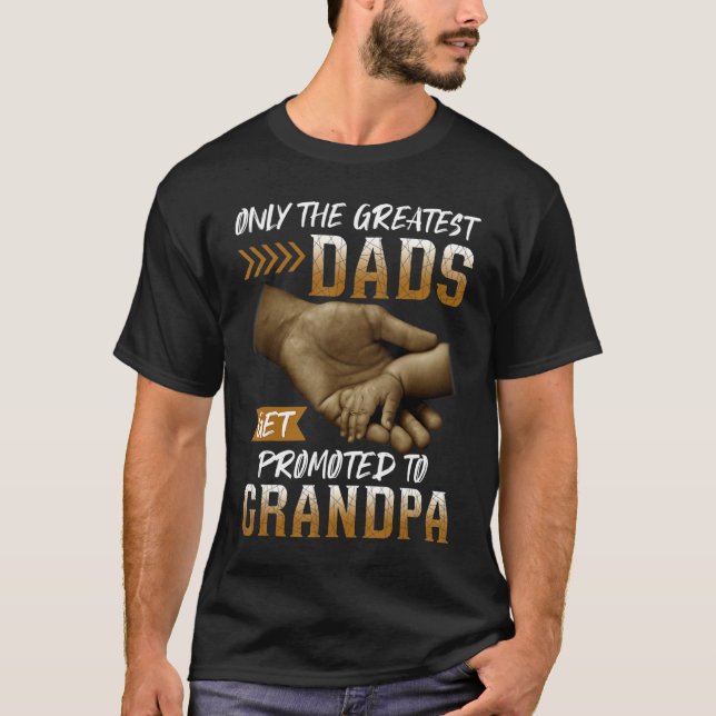 Mens Only The Greatest Dads Get Promoted To Grandp T-Shirt (Front)