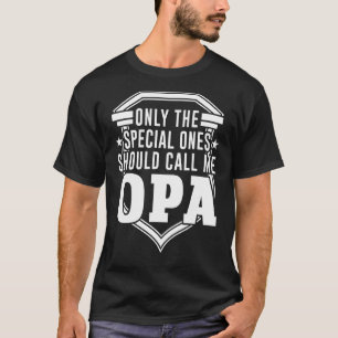 Mens Only The Special Ones Should Call Me Opa Gran T-Shirt