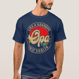 Mens Opa Like A Grandpa Only Cooler Funny Papa Gra T-Shirt