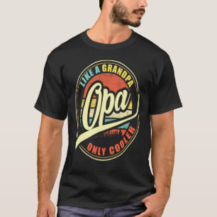 Mens Opa Like A Grandpa Only Cooler T-Shirt