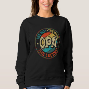 Mens Opa The Best The Wise The Legend Grandpa Fat Sweatshirt