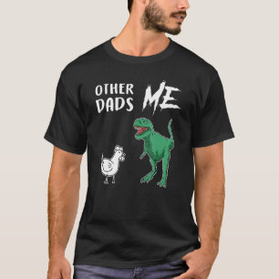 Mens Other Dads Me Chicken Rex New Father 1st Papa T-Shirt