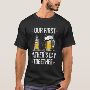 Mens Our First Father's Day Together Beer Baby Bot T-Shirt